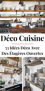 Etageres Ouvertes Dans La Cuisine 53 Idees Photos Etageres Ouvertes Cuisine Etagere Murale Cuisine Idee Amenagement Cuisine