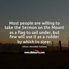 It's the great unifier — our one universal truth. Most People Are Willing To Take The Sermon On The Mount As Idlehearts