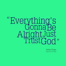 Everything Is Gonna Be Alright Quotes. Quotesgram