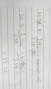 8.5 cm * 5.5cm or 3 1/3rd * 2 1/8th. Solution Of Converting 60 Centimeters To Inches Brainly Ph