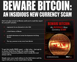 Another scam that appears to be gaining momentum in. Beware Bitcoin An Insidious New Currency Scam Bitcoin