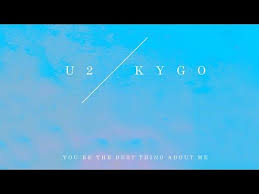 Kygo Vs U2 Youre The Best Thing About Me Youtube