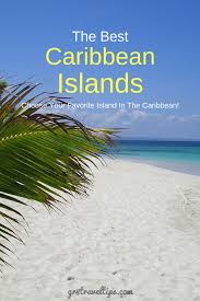 The Best Caribbean Island For Your Vacation Gr8 Travel Tips Caribbean Islands Best Tropical Vacations Caribbean Travel