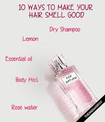 Hair Perfume 10 Ways To Make Your Hair Smell Good Hair Perfume Smell Good Perfume
