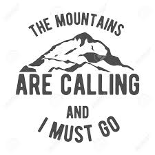 The mountains are calling bu kartları kabul etmektedir ve varıştan önce belirli bir miktarı geçici olarak çekme hakkını saklı tutar. The Mountains Are Calling And I Must Go Outdoor Inspiration Royalty Free Cliparts Vectors And Stock Illustration Image 59592407