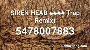 Siren head sounds roblox id. Siren Head Song Roblox Id Code