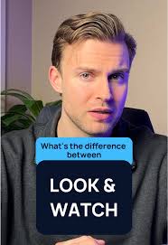 LOOK vs. WATCH 👀