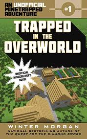 Trapped In The Overworld An Unofficial Minetrapped Adventure 1 The Unofficial Minetrapped Adventure Ser Kindle Edition By Morgan Winter Children Kindle Ebooks Amazon Com