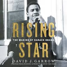 Rising Star: The Making of Barack Obama by David Garrow