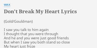 Can i keep holding on (chorus) intermediate: Don T Break My Heart Lyrics By Wax I Saw You Talk