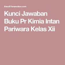 Kunci Jawaban Buku Pr Kimia Intan Pariwara Kelas Xii Kimia Buku Kutipan Motivasi