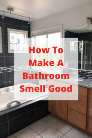Bathrooms odors are a common source of embarrassment. How To Make A Bathroom Smell Good Chas Crazy Creations