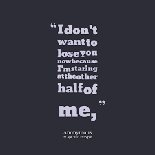 Dont Wanna Lose You Quotes Quotesgram