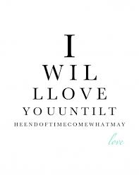 Eye Charts Transformed I Love You Until The End Of Time