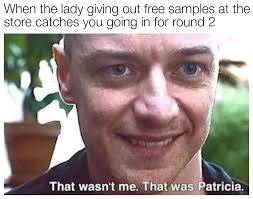 Taking Your Cap And Sunglasses Off To Try And Sneak Another Free Sample Memes