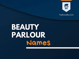 Consider a lovely name for your beauty salon. Suggest Names For Beauty Parlour