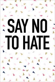 Buy the selected items together. Say No To Hate A 6x9 Inch Matte Softcover Journal Notebook With 120 Blank Lined Pages And An Uplifting Empowering Cover Slogan Amazon De Confetti Journals Getthread Fremdsprachige Bucher