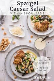Spargelsalat Caesar Style Rezept Mit Maispoularde Und Knoblauch Joghurt Dressing Trickytine Spargelsalat Maispoularde Spargel
