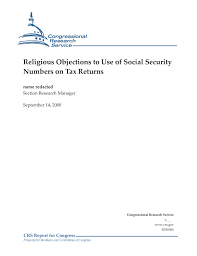 Aug 12, 2014 · q. Religious Objections To Use Of Social Security Numbers On Tax Returns Everycrsreport Com