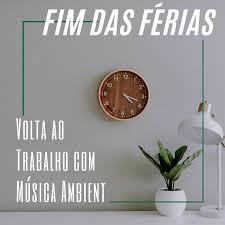 Maybe you would like to learn more about one of these? Fim Das Ferias Volta Ao Trabalho Com Musica Ambient Album By Terapia Musical Spotify