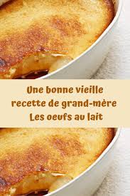 Une Bonne Vieille Recette De Grand Mere Les Oeufs Au Lait En 2020 Recette Oeufs Au Lait Recette Oeufs Au Lait