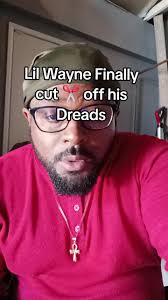 Why Did Lil Wayne Cut His Hair