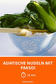 Asiatische Nudeln Mit Paksoi Rezept Asiatische Nudeln Rezepte Asiatische Rezepte