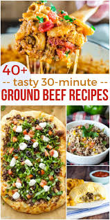 40 Tasty 30 Minute Ground Beef Recipes To Make Dinner In A Flash Ground Beef Recipes Dinner With Ground Beef Beef Recipes