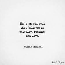 Pin By Anne Elliott Flockhart On Words Old Soul Quotes Soul Quotes Chivalry Quotes