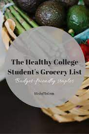 How I Stock My College Apartment With Healthy Groceries For Under 35 Week Healthy College Healthy Groceries College Student Grocery List