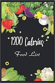 1200 Calorie Food List Recipes Book Make Your Healthy Recipes Perfect Gift Idea For 1200 Calorie Diet Arts Shehab 9 1200 Calories Food Lists Recipe Book