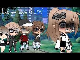 Let You Down Glmm Glmv By Gachally Part Two Youtube Let You Down Let It Be Kawaii Anime
