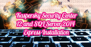 Kaspersky Security Center 12 And Sql Server 2014 Express Installation Systemconf