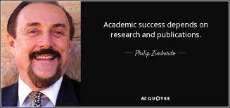 Philip Zimbardo Quote Academic Success Depends On Research And Publications