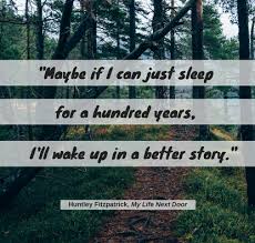 Wake up don't just mean to waking up from sleep but it also means that we should wake up from daydreaming and try to face bitter realities tackle situations. Goodreads Quote My Life Next Door Goodreads Quotes Book Qoutes