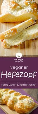veganer hefezopf rezept hefezopf hefezopf rezept hefekuchen rezept