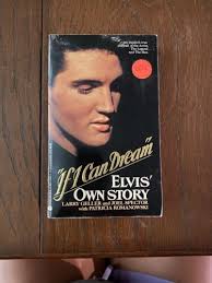If I Can Dream : Elvis' Own Story by Joel Spector, Larry Geller and  Patricia...