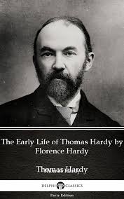 The Early Life of Thomas Hardy by Florence Hardy (Illustrated) eBook by  Thomas Hardy