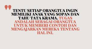 Dengan melanjutkan menggunakan situs web ini, anda setuju dengan penggunaan mereka. Sopan Santun Penting Dimiliki Anak Pastikan 16 Cara Mendidik Anak Bersikap Sopan Santun Anda Ajakarkan Padanya Sayangianak