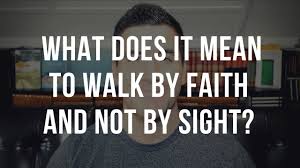 If not, let me know. What Does It Mean To Walk By Faith And Not By Sight 2 Corinthians 5 7 Meaning Youtube
