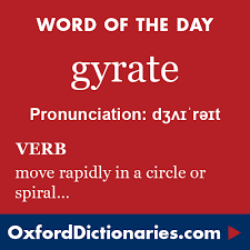 Gyrate Definition Of Gyrate In English From The Oxford Dictionary Words Cool Words Uncommon Words
