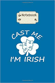 It also has created several compelling characters and touching. Notebook Cast Me Im Irish 50 Sheets 100 Pages 8 X 10 Inches Amazon De Notebook Actor Fremdsprachige Bucher