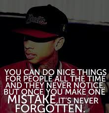 True Real Life Quotes Sayings Mistakes Tyga Rapper Rapper Quotes Tyga Quotes Rap Quotes