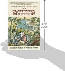 The Plantation Mistress: Womans World in the Old South: Clinton,  Catherine: 9780394722535: Amazon.com: Books