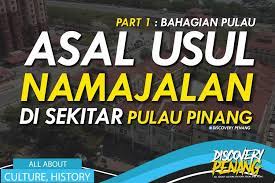 Maybe you would like to learn more about one of these? Asal Usul Nama Jalan Di Sekitar Pulau Discovery Penang ÙÙŠØ³Ø¨ÙˆÙƒ