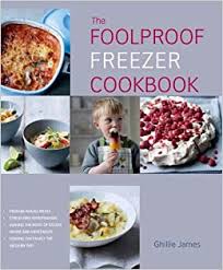Bread and pizza workshops / prepare ahead entertaining cookery courses / cakes, bakes and biscuits / canapés and party f. The Foolproof Freezer Cookbook Prepare Ahead Meals Stress Free Entertaining Making The Most Of Excess Fruits And Vegetables Feeding The Family The Modern Way James Ghillie 9781906868543 Amazon Com Books
