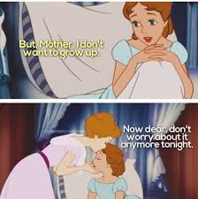 I Don T Want To Grow Up Wendy Darling Peter Pan Bangarang Favorite Movies Peter Pan