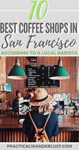 Most romantic hotels in nob hill, san francisco. The 10 Best Coffee Shops In San Francisco A Local Barista S Guide