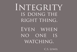 Integrity Is Doing The Right Thing Even When No One Is Watching C S Lewis Integrity Quotes Ethics Quotes Justice Quotes