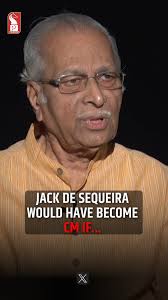 Jack de Sequeira would have become CM if...